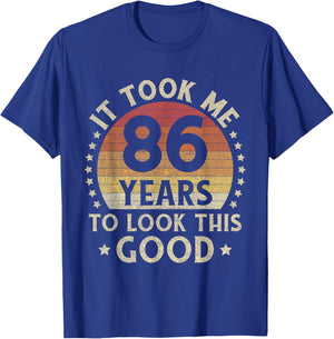 It Took Me 86 Years To Look This Good 86th Birthday Gift T-Shirt - T-Shirt | Royal