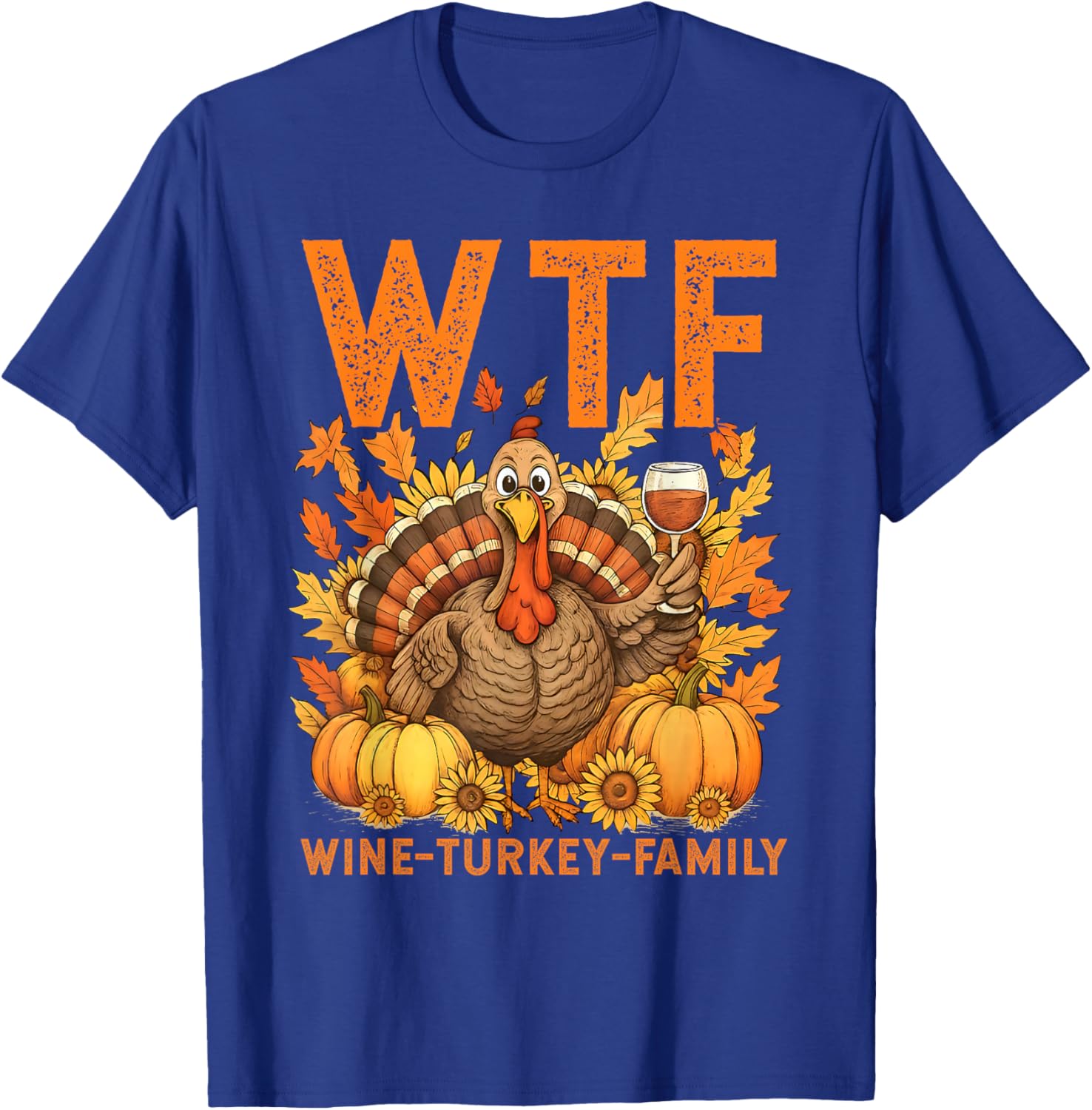 WTF Wine Turkey Family Pumpkin Leaves Autumn Thanksgiving T-Shirt - T-Shirt | Royal