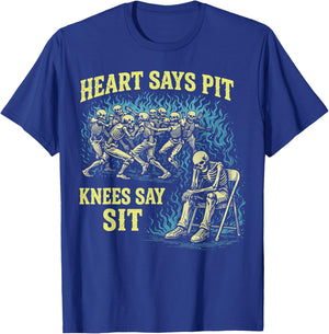 Heart Says Pit Knees Say Sit Skeleton Funny T-Shirt - T-Shirt | Royal