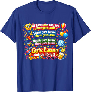 Wir haben Oben Gute Laune – Funny Good Mood Party T-Shirt - T-Shirt | Royal