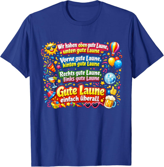 Wir haben Oben Gute Laune – Funny Good Mood Party T-Shirt - T-Shirt | Royal
