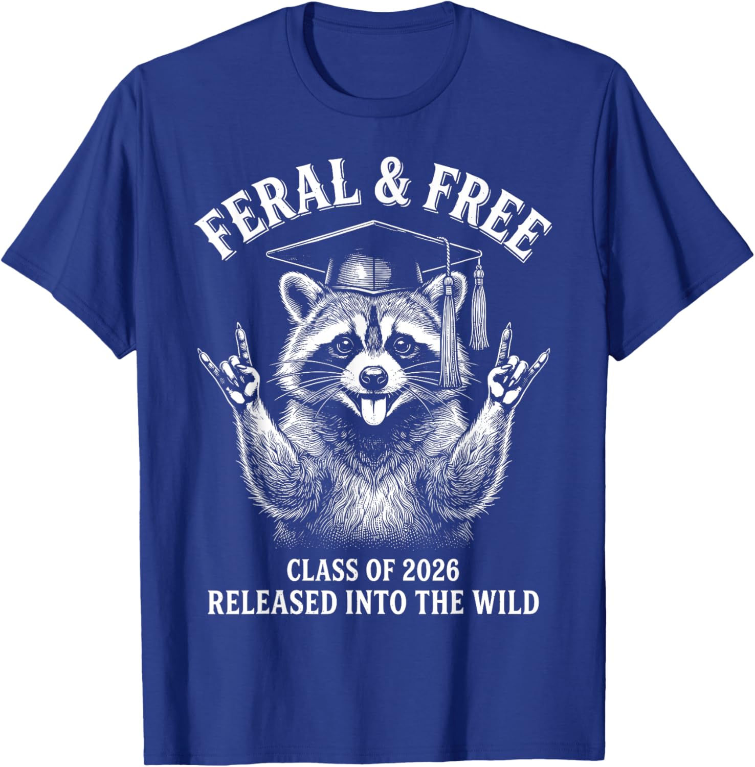 Cute Feral and Free Class of 2026 Funny Raccoon Graduation T-Shirt - T-Shirt | Royal