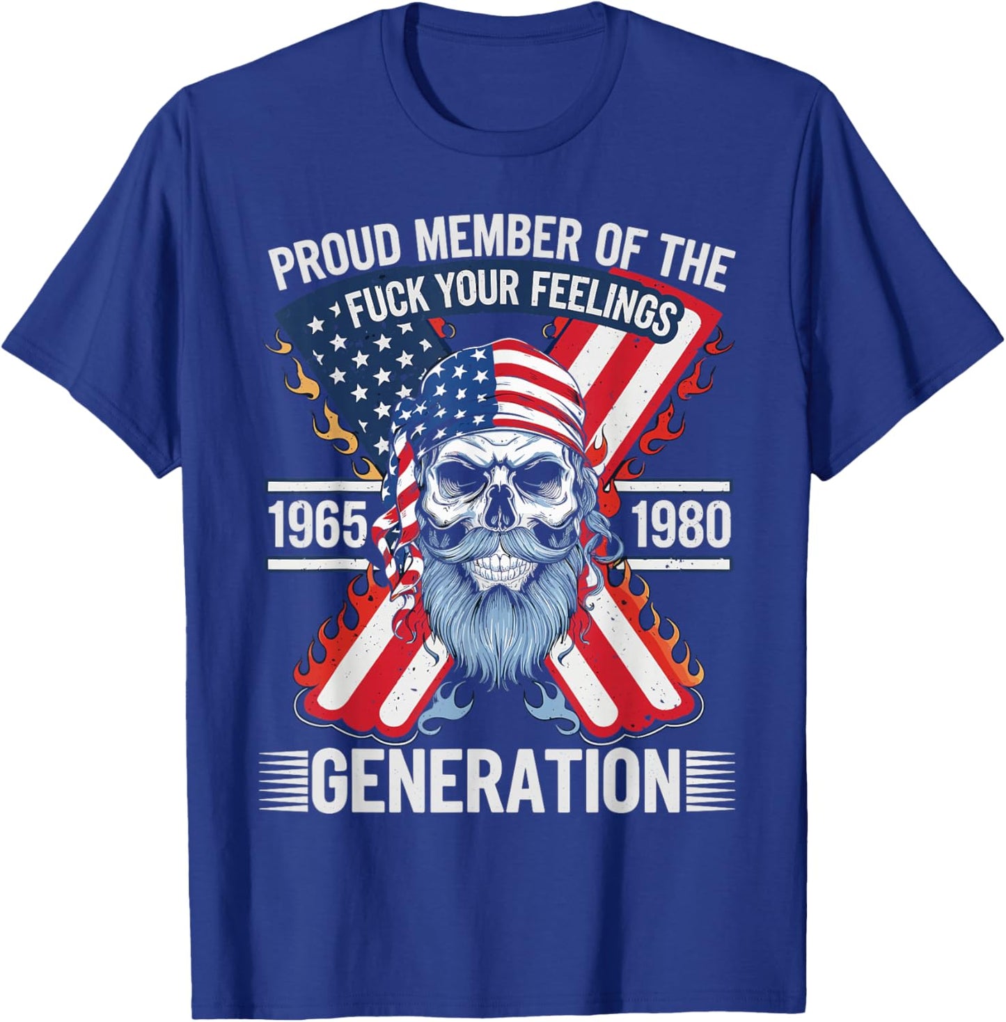 Proud Member of The Fuck Your Feelings Generation X T-Shirt - T-Shirt | Royal