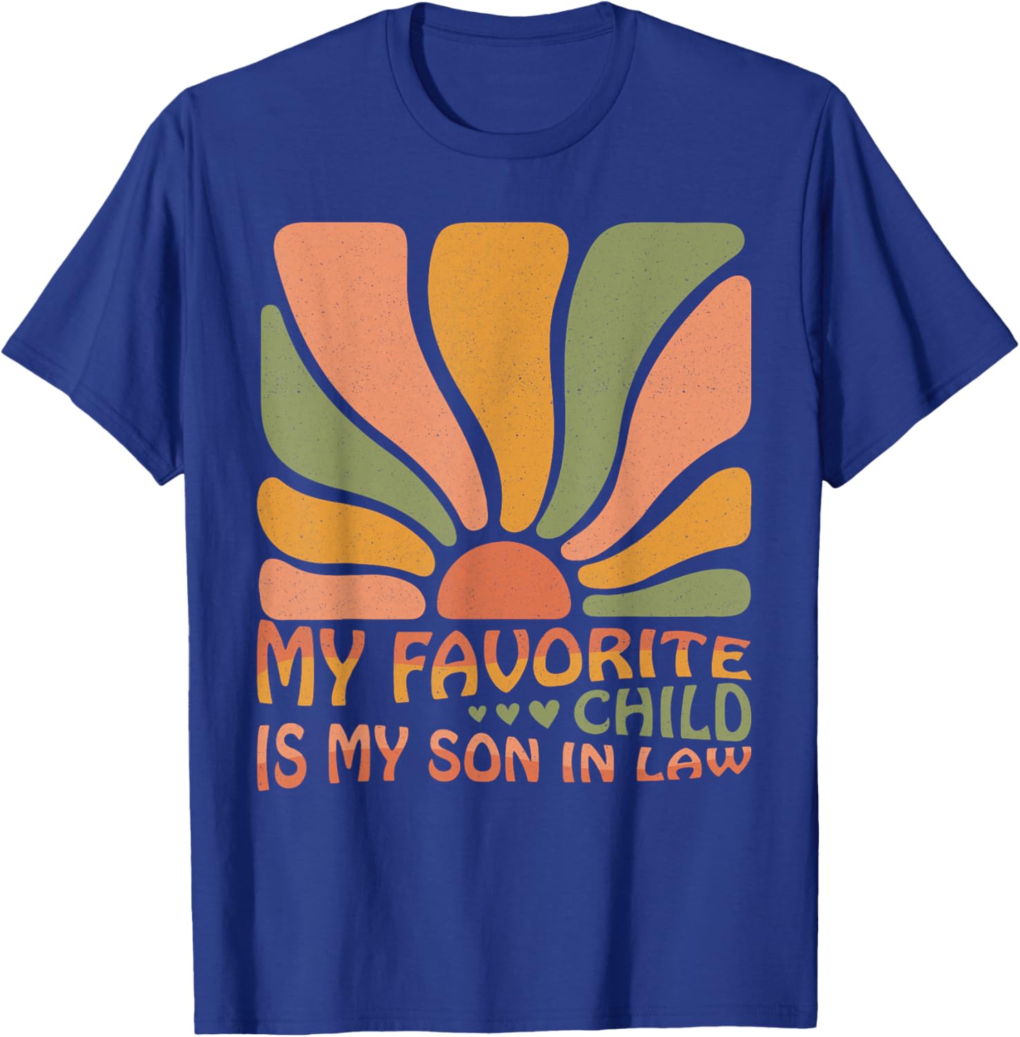 My Favorite Child Is My Son In Law Funny Family Humor Retro T-Shirt - T-Shirt | Royal