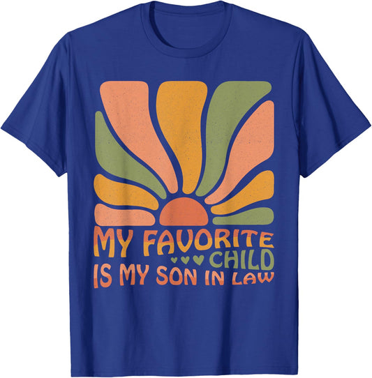 My Favorite Child Is My Son In Law Funny Family Humor Retro T-Shirt - T-Shirt | Royal