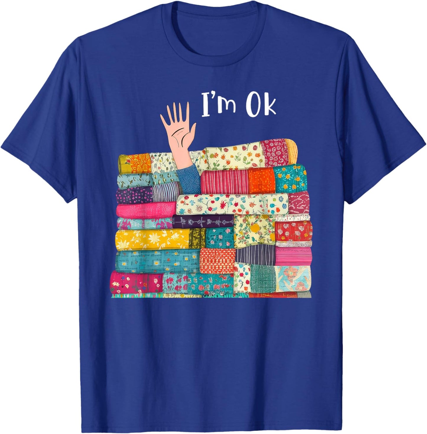 I'm Ok Knitting Crochet Sewing Quilting Quilters T-Shirt - T-Shirt | Royal