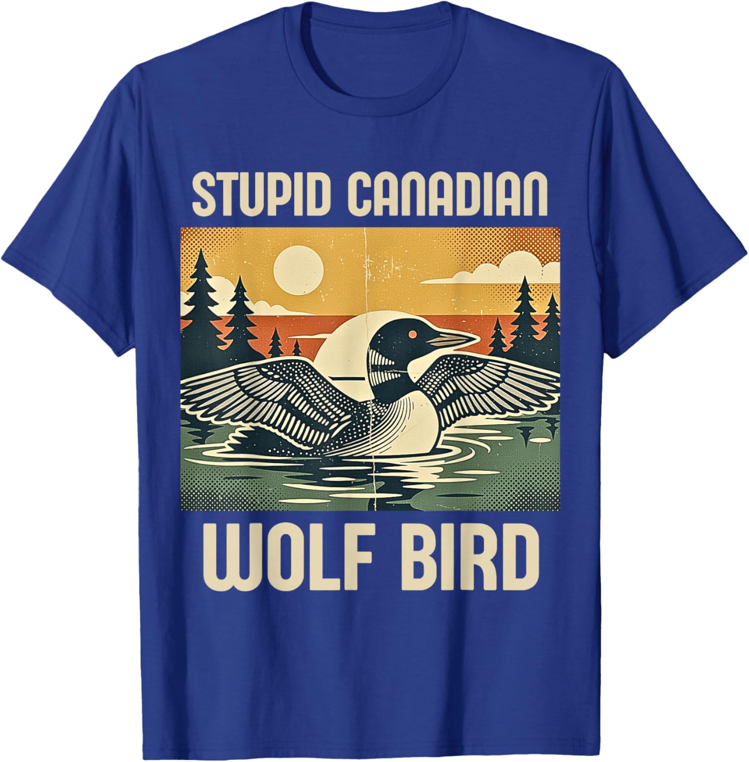 Retro Funny Stupid Canadian Wolf Loon Bird Sarcastic Animal T-Shirt - T-Shirt | Royal