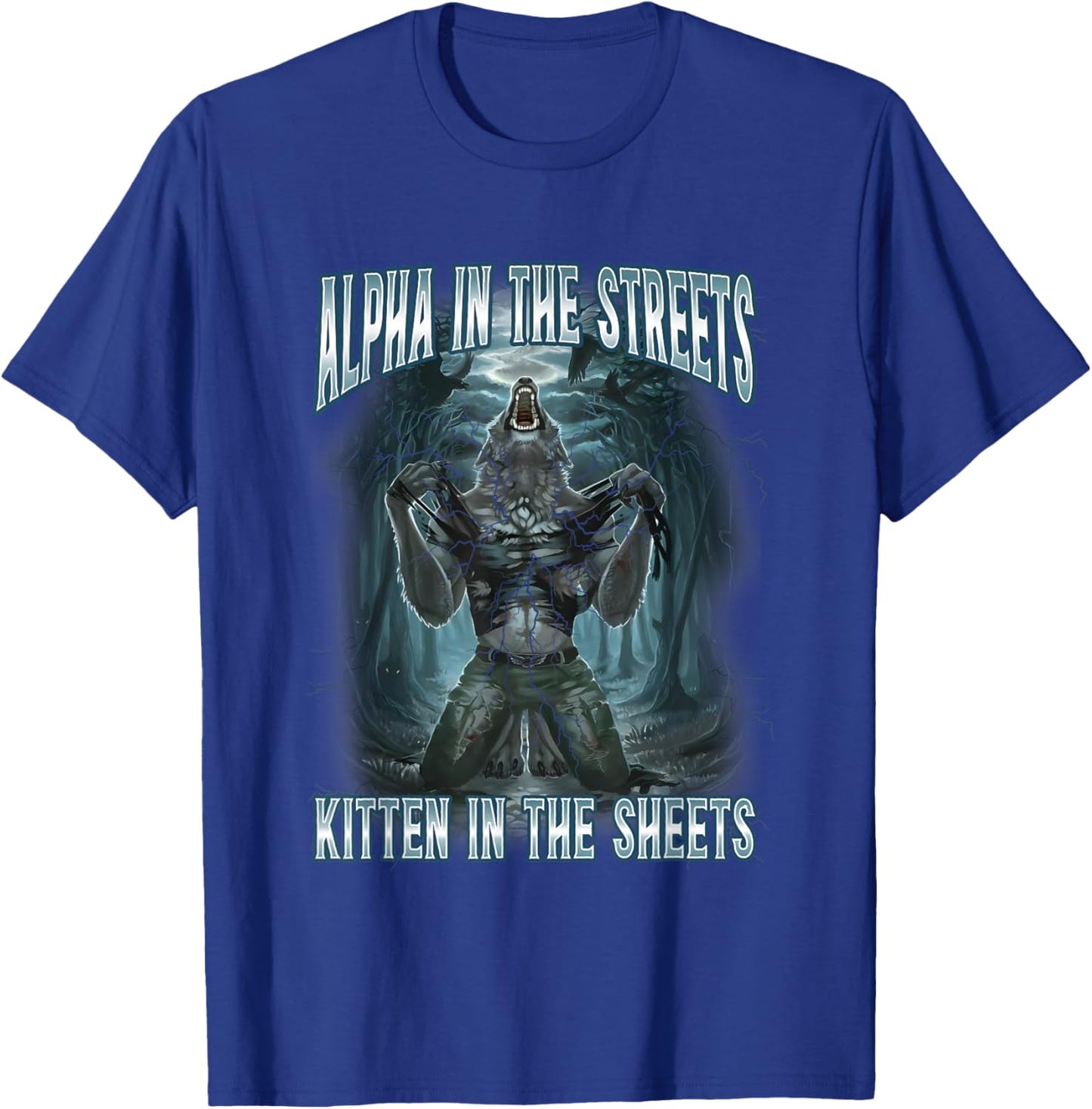 Alpha In The Streets Kitten In Sheets Funny Werewolf Wolf T-Shirt - T-Shirt | Royal