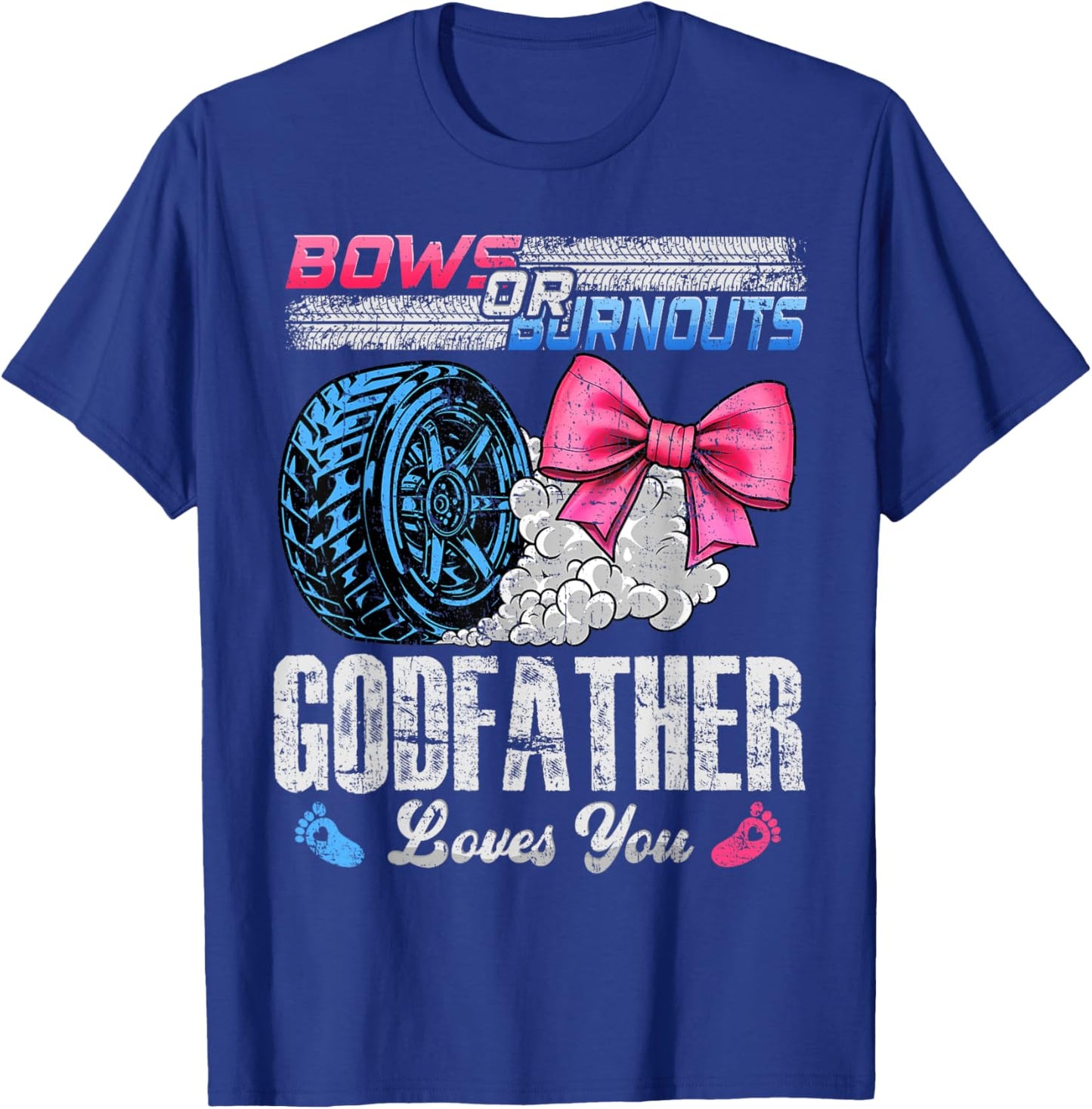 Burnouts Or Bows Your Godfather Loves You Gender Reveal T-Shirt - T-Shirt | Royal