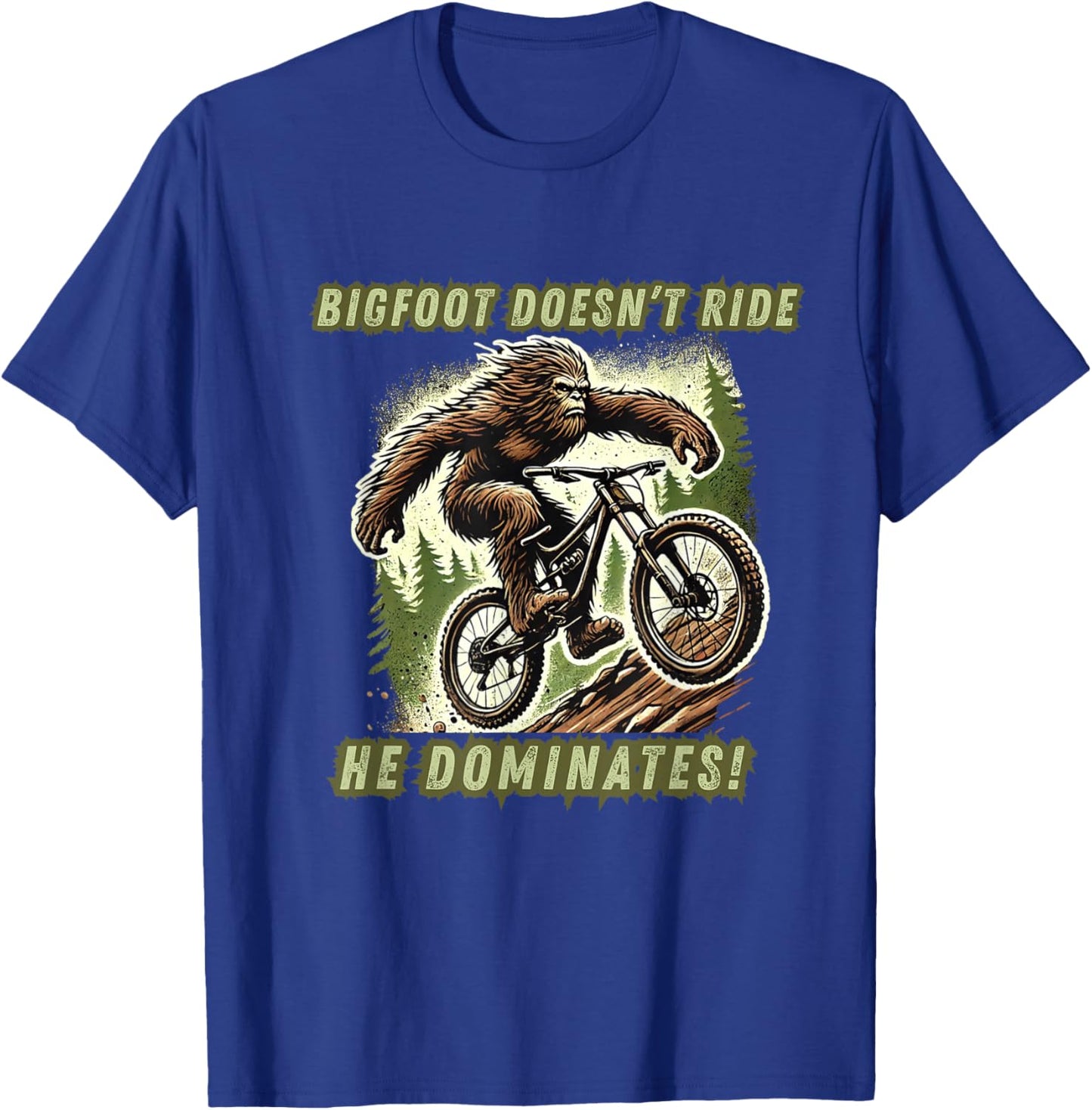 Bigfoot Doesn't Ride He Dominates funny Mountain Bike Racer T-Shirt - T-Shirt | Royal