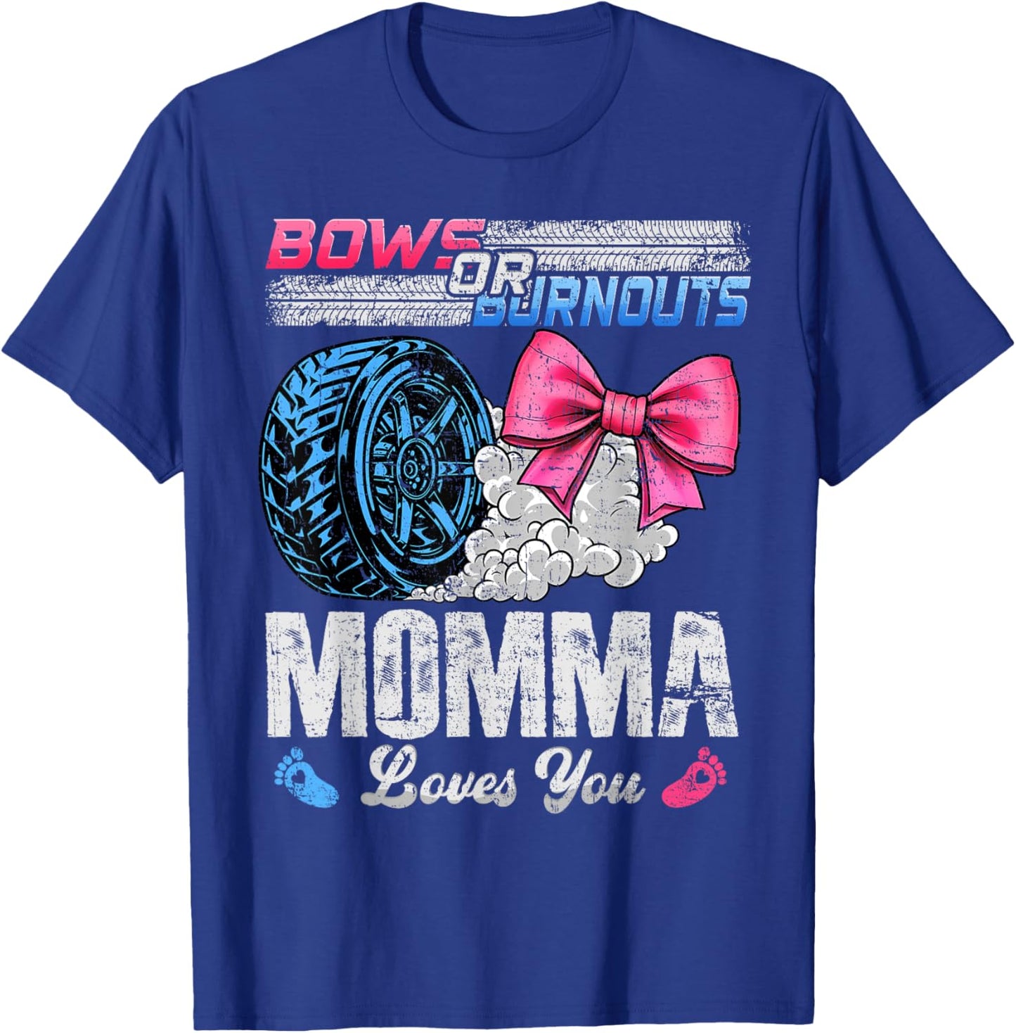 Burnouts Or Bows Your Momma Loves You Gender Reveal T-Shirt - T-Shirt | Royal