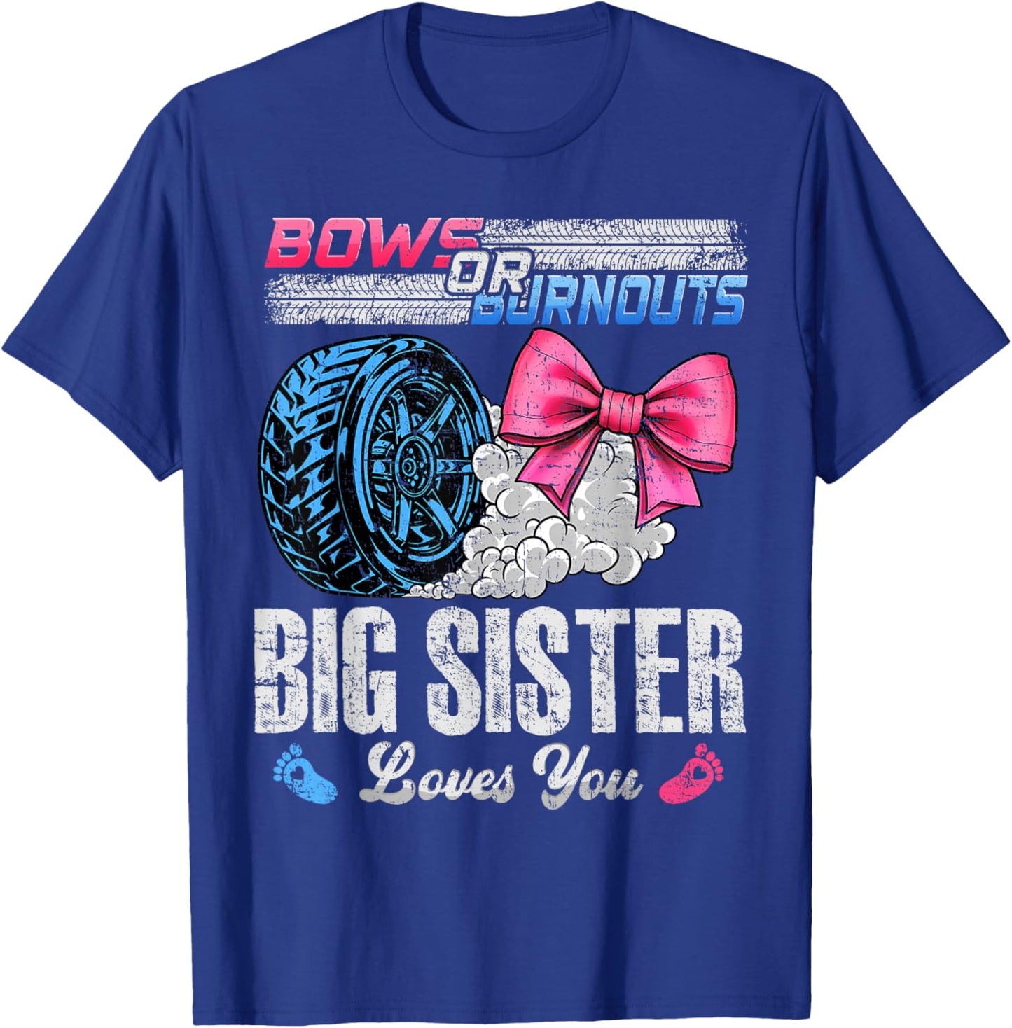 Burnouts Or Bows Your Big Sister Loves You Gender Reveal T-Shirt - T-Shirt | Royal