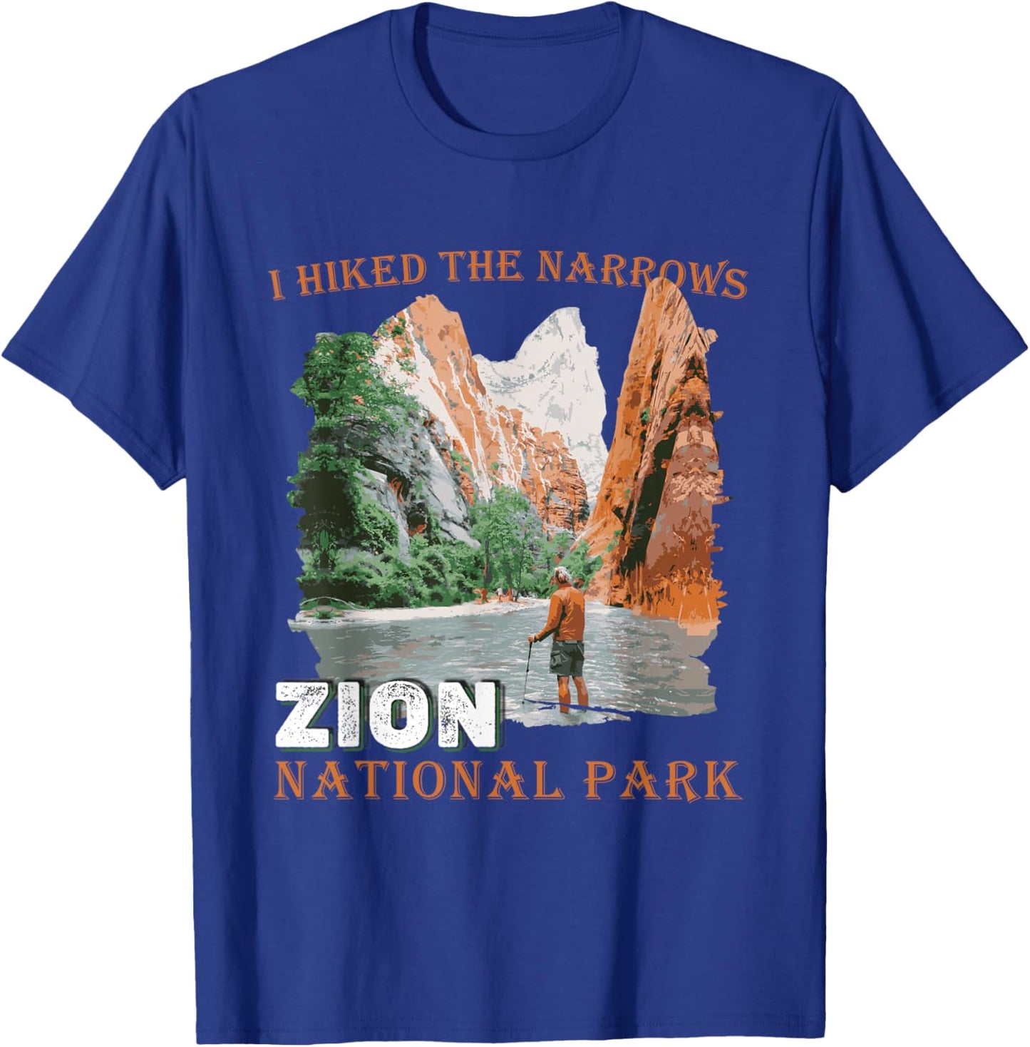 Zion National Park I Hiked The Narrows Zion Hiking Outdoor T-Shirt - T-Shirt | Royal