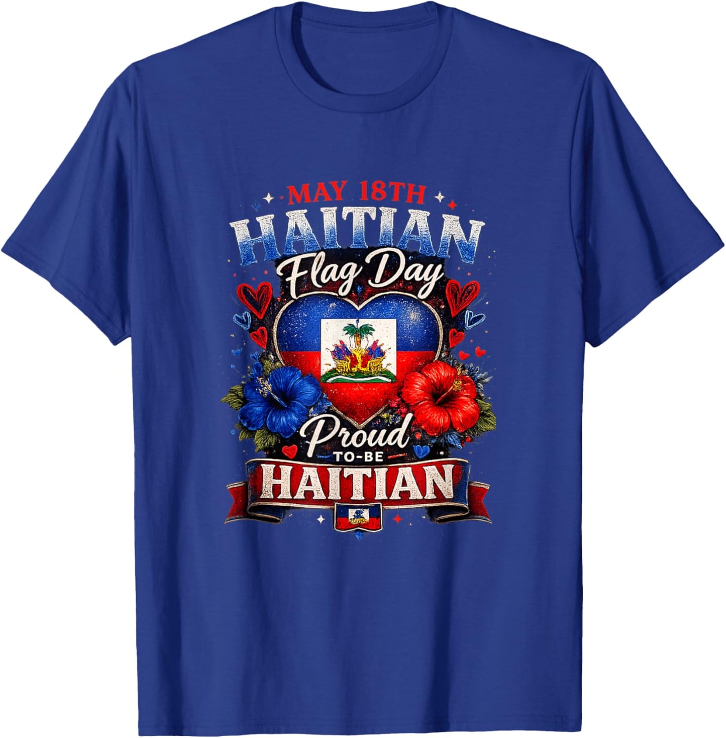Happy Haitian Flag Day Proud Haiti Flag T-Shirt - T-Shirt | Royal