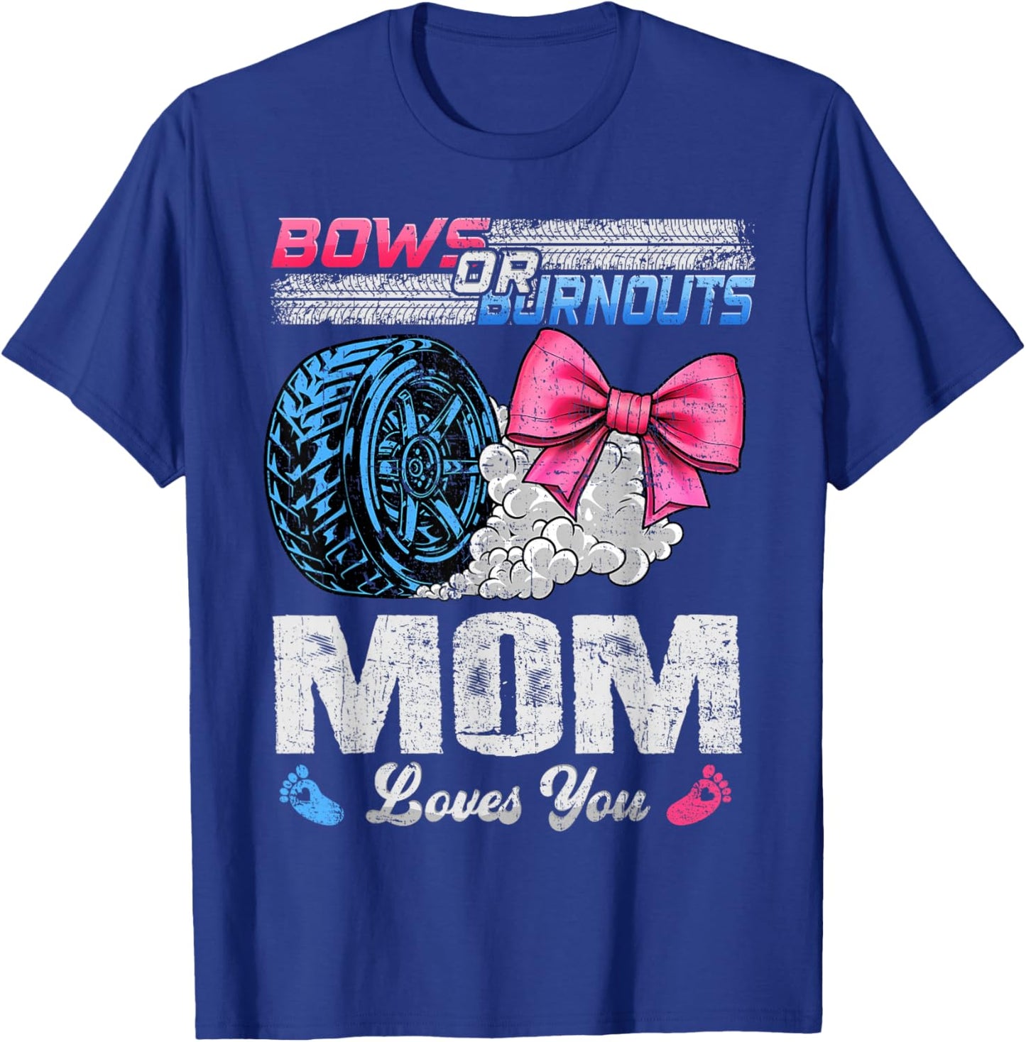 Burnouts Or Bows Your Mom Loves You Gender Reveal T-Shirt - T-Shirt | Royal