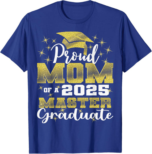 Proud Mom of 2025 Class Master Graduate Family Graduation T-Shirt - T-Shirt | Royal