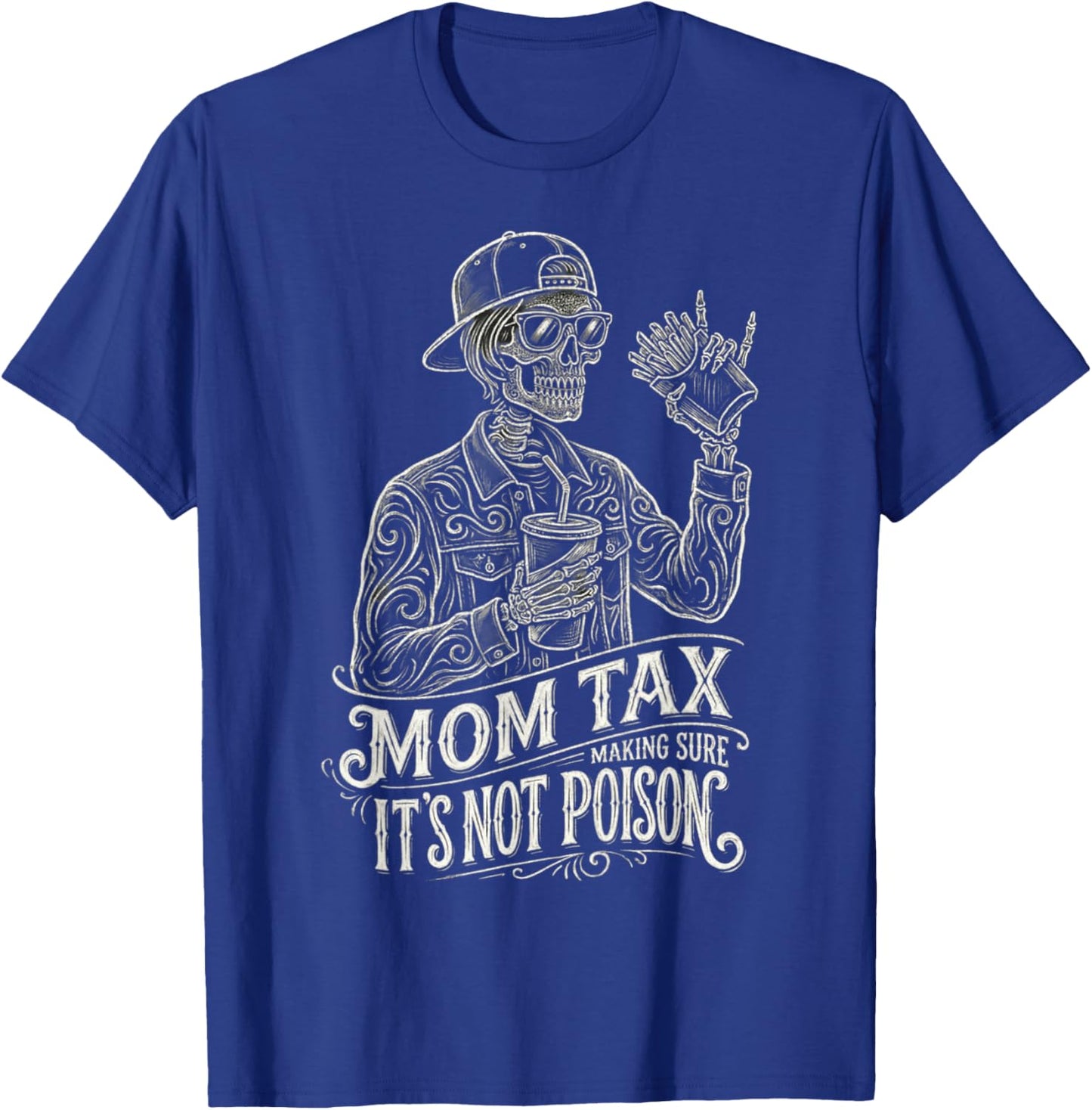 Mom Tax Making Sure It's Not Poison Skeleton Funny Mom T-Shirt - T-Shirt | Royal