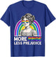 More Pride Less Prejudice Rainbow LGBT Pride Men Women T-Shirt - T-Shirt | Royal