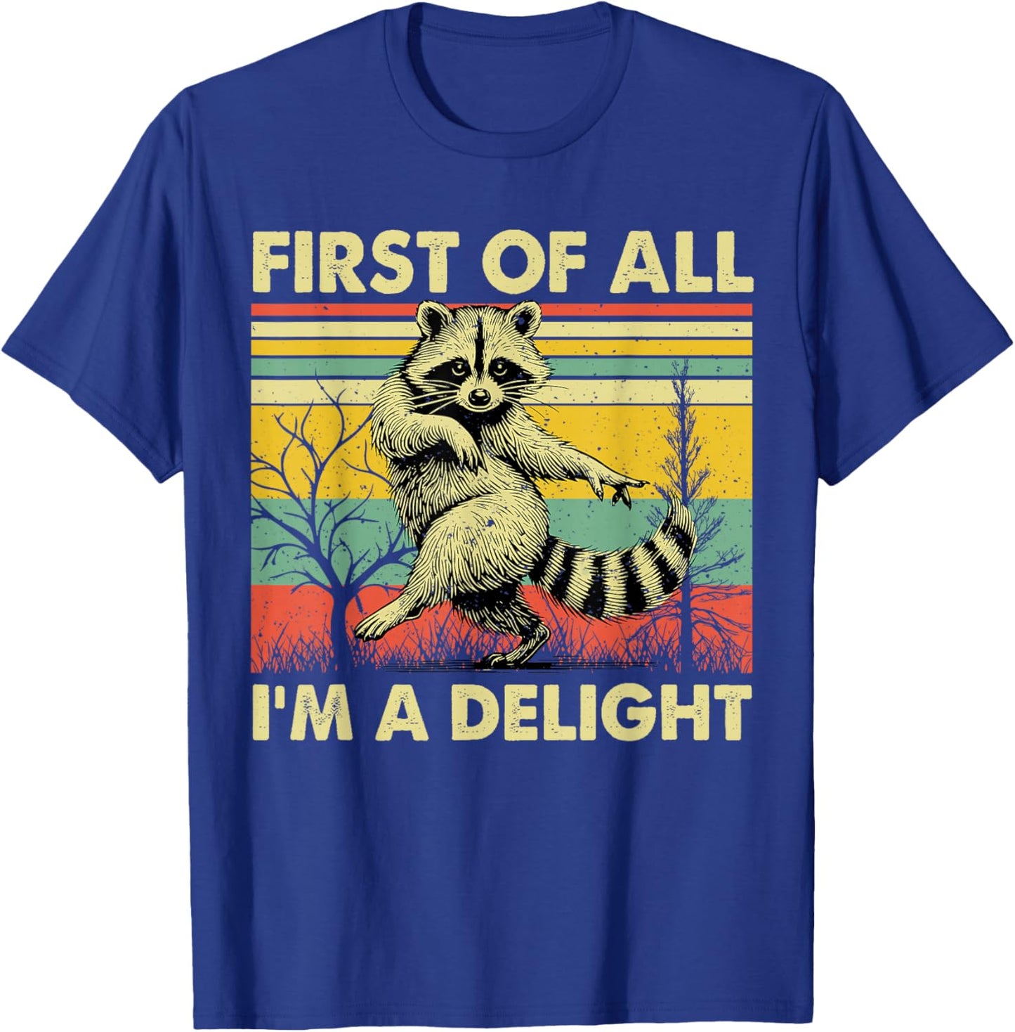 Vintage First of All I'm A Delight Funny Sarcastic Raccoon T-Shirt - T-Shirt | Royal