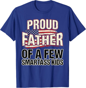 Proud Father of A Few Smartass Kids Funny Fathers Day T-Shirt - T-Shirt | Royal
