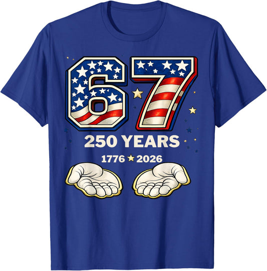 Six Seven 67 Meme 250 Years 1776-2026 Patriotic 4th of July T-Shirt - T-Shirt | Royal