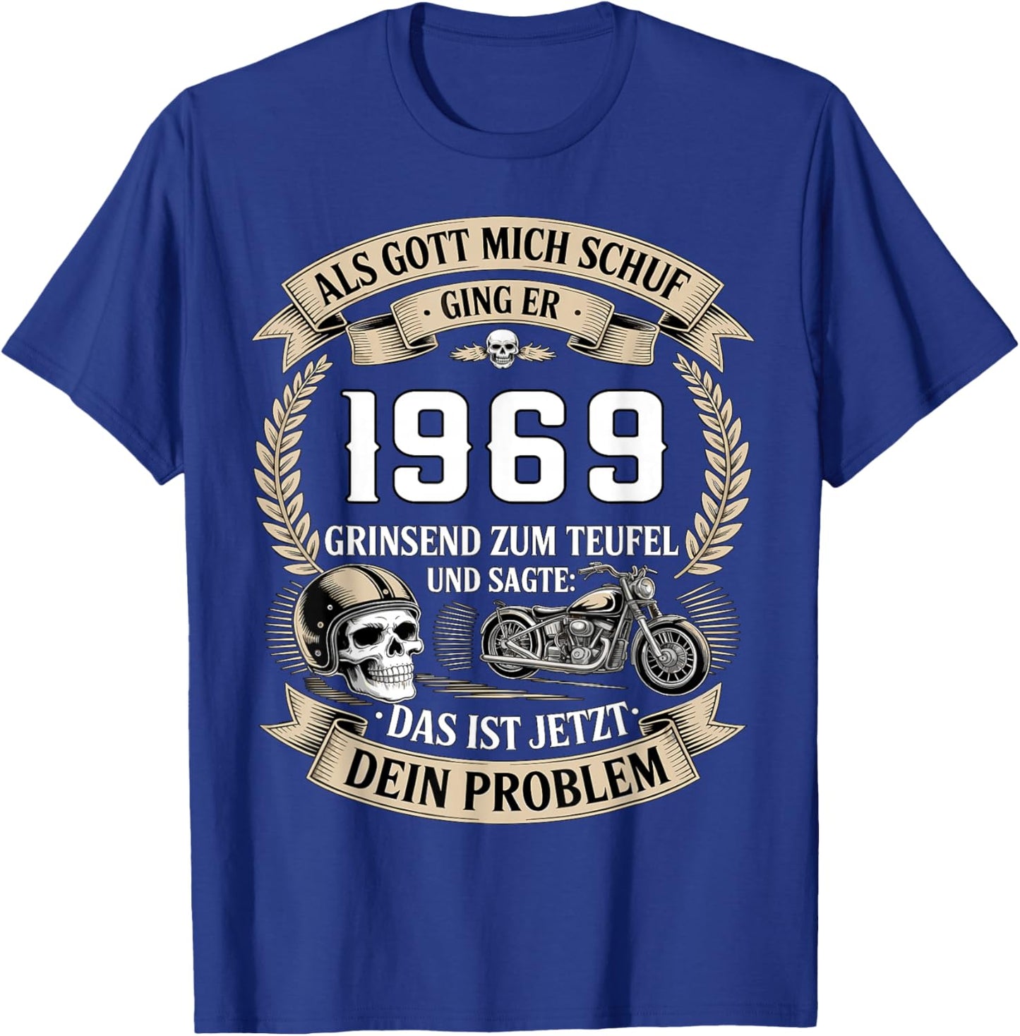 with German Text "Als Gott Mich Schuf 1969 Das Ist Jetzt Dein Problem" [ T-Shirt - T-Shirt | Royal