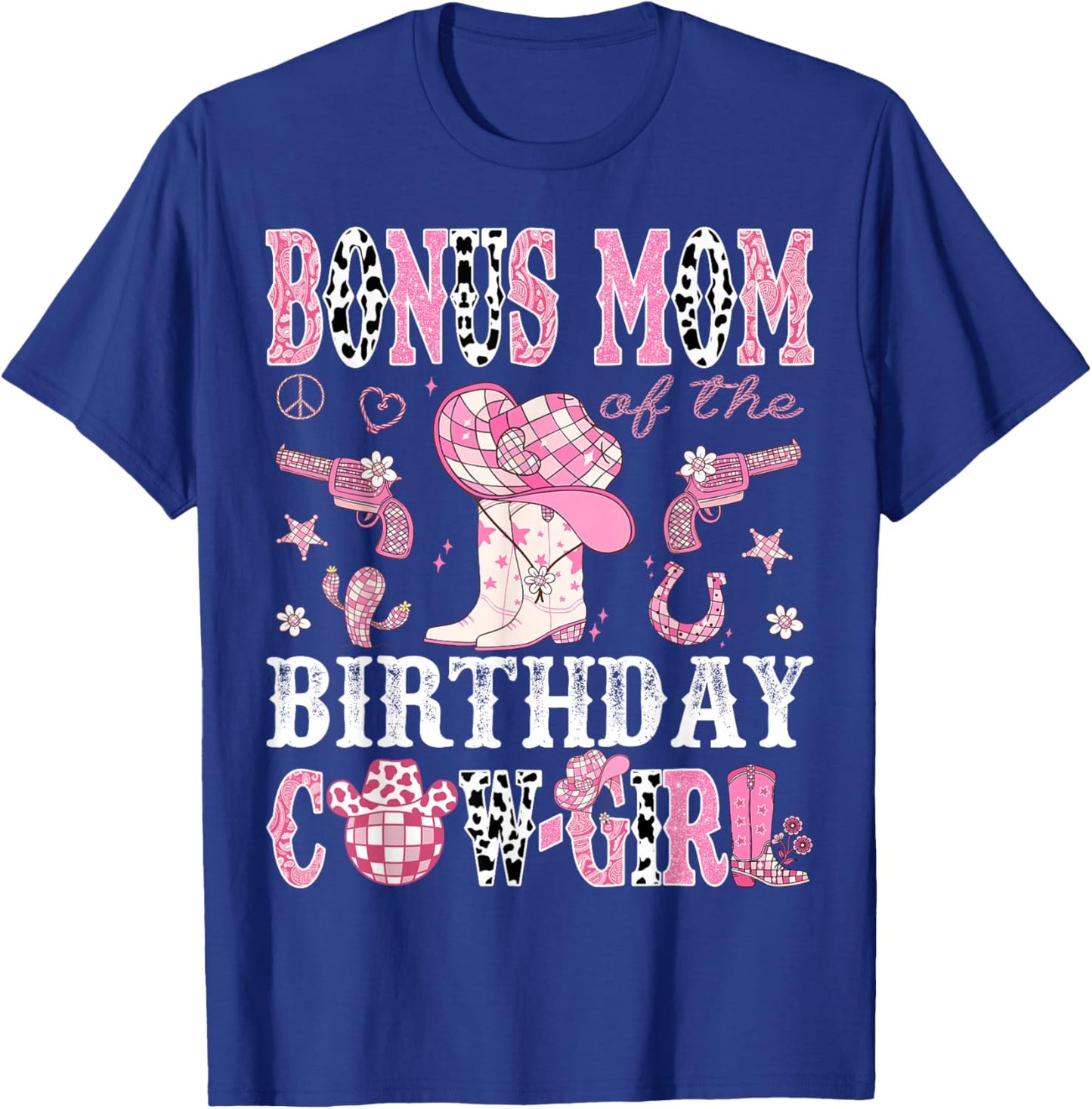 Bonus Mom Of The Birthday Cow-Girl Pink Disco Rodeo Western T-Shirt - T-Shirt | Royal