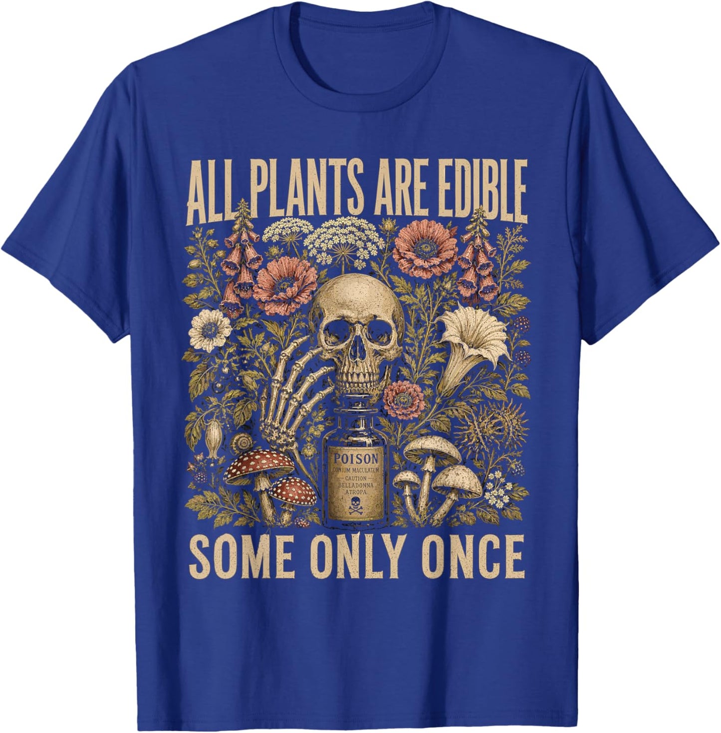 All Plants are Edible Some Only Once Skull Grunge Women Men T-Shirt - T-Shirt | Royal
