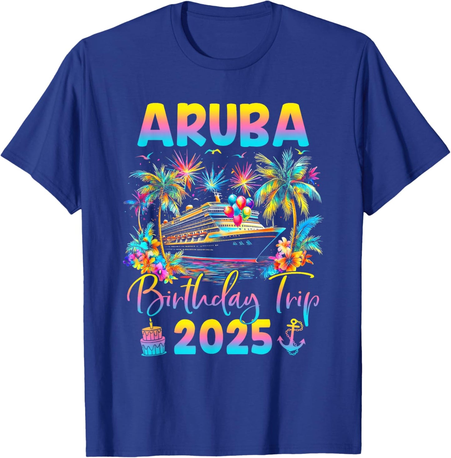 Aruba Birthday Trip 2025 Cruise Birthday Party Vacation T-Shirt - T-Shirt | Royal