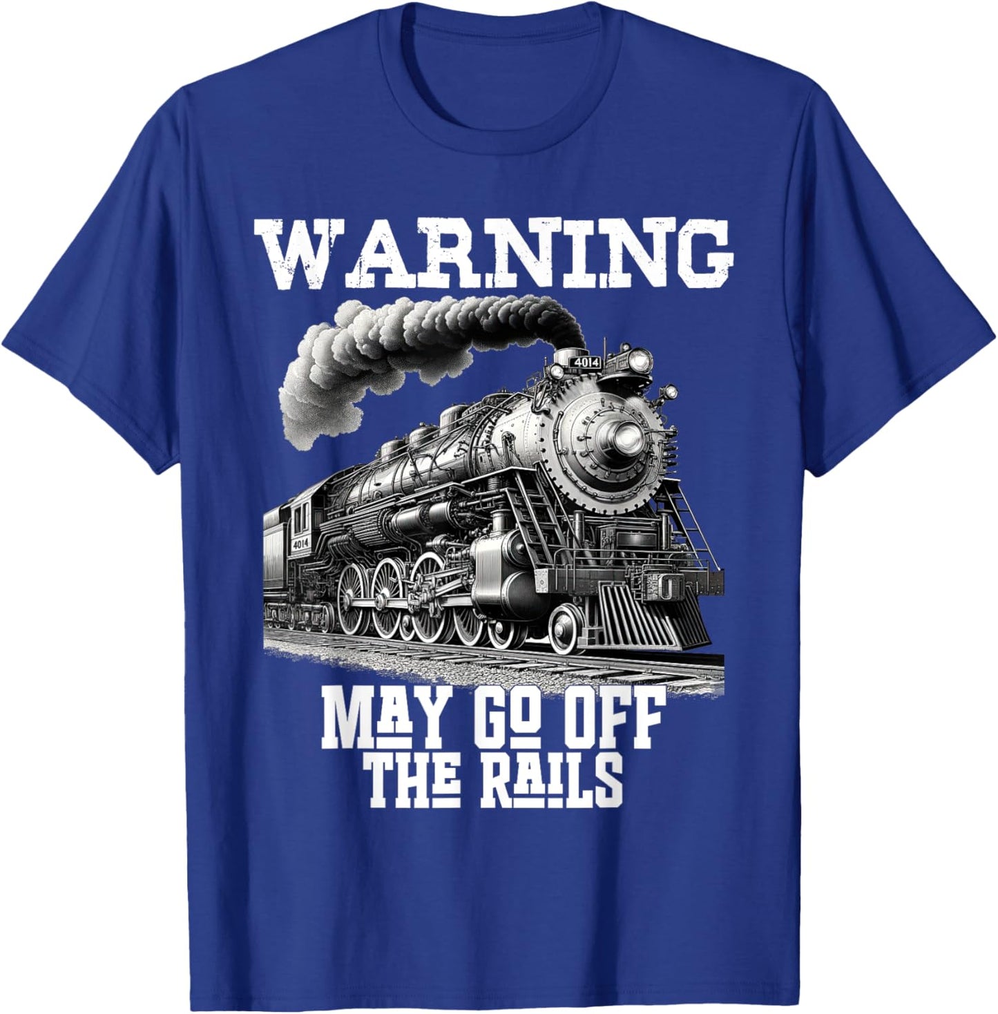 Steam Locomotive Train Funny Railroad Off Rails Warning Joke T-Shirt - T-Shirt | Royal