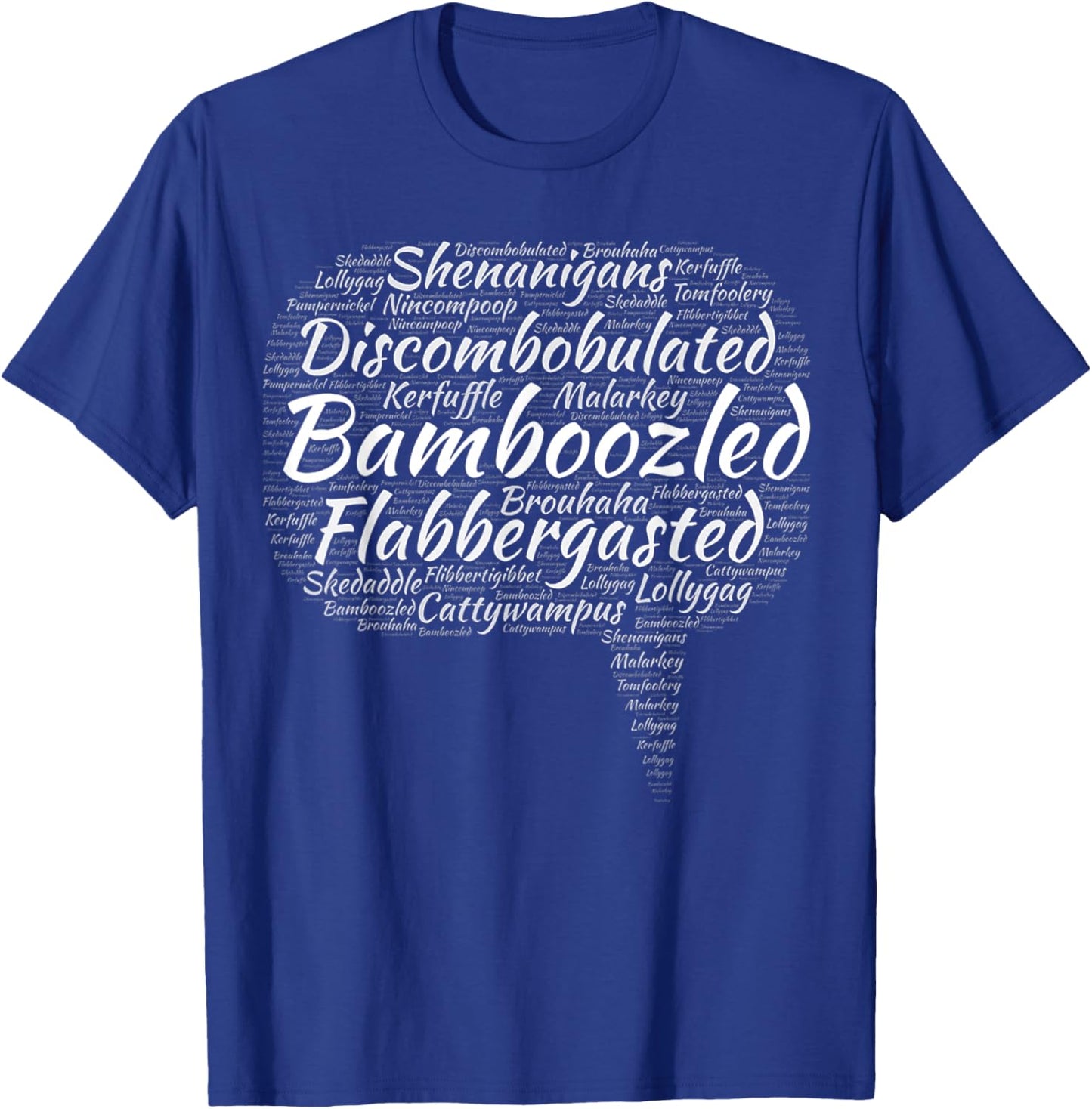 Bamboozled Flabbergasted Discombobulated Malarkey Nincompoop T-Shirt - T-Shirt | Royal