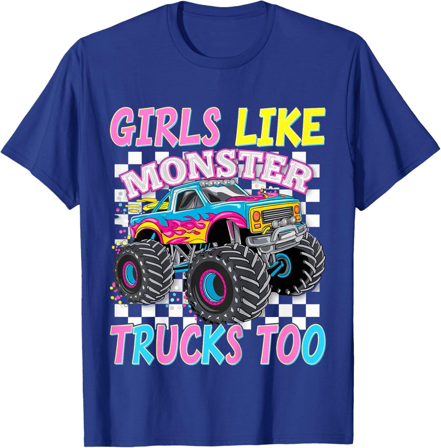 Girls Like Monster Trucks Too Monster Truck T-Shirt - T-Shirt | Royal