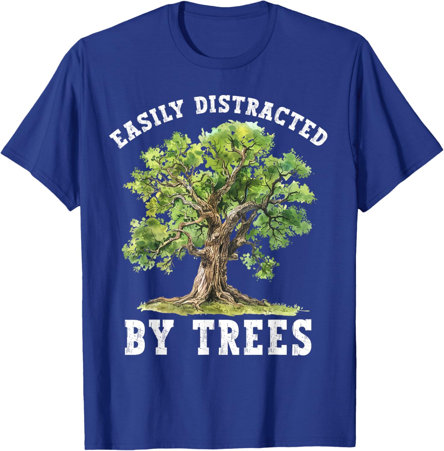 Easily Distracted By Trees Funny Nature Lover Environmental T-Shirt - T-Shirt | Royal