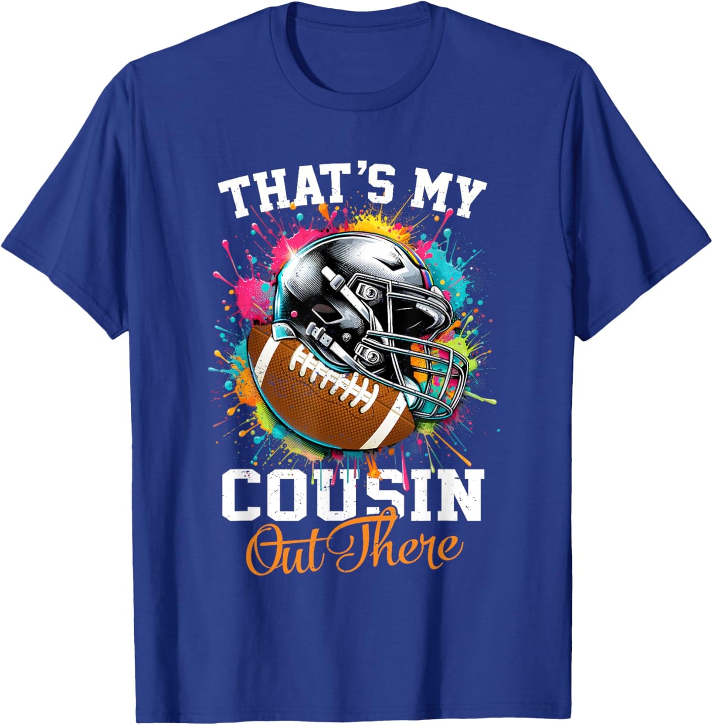 That's My Cousin Out There Football T-Shirt - T-Shirt | Royal