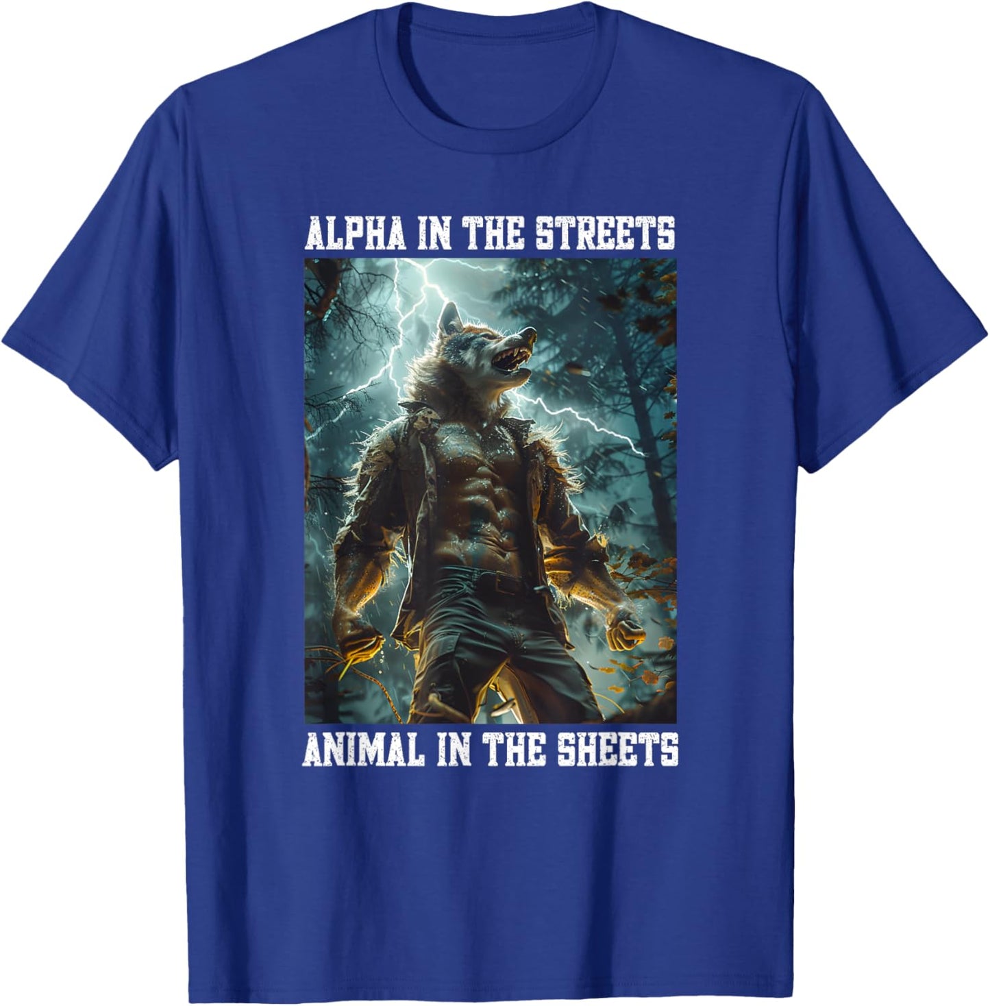 Alpha In The Streets Animal In The Sheets Cringe Alpha Wolf T-Shirt - T-Shirt | Royal