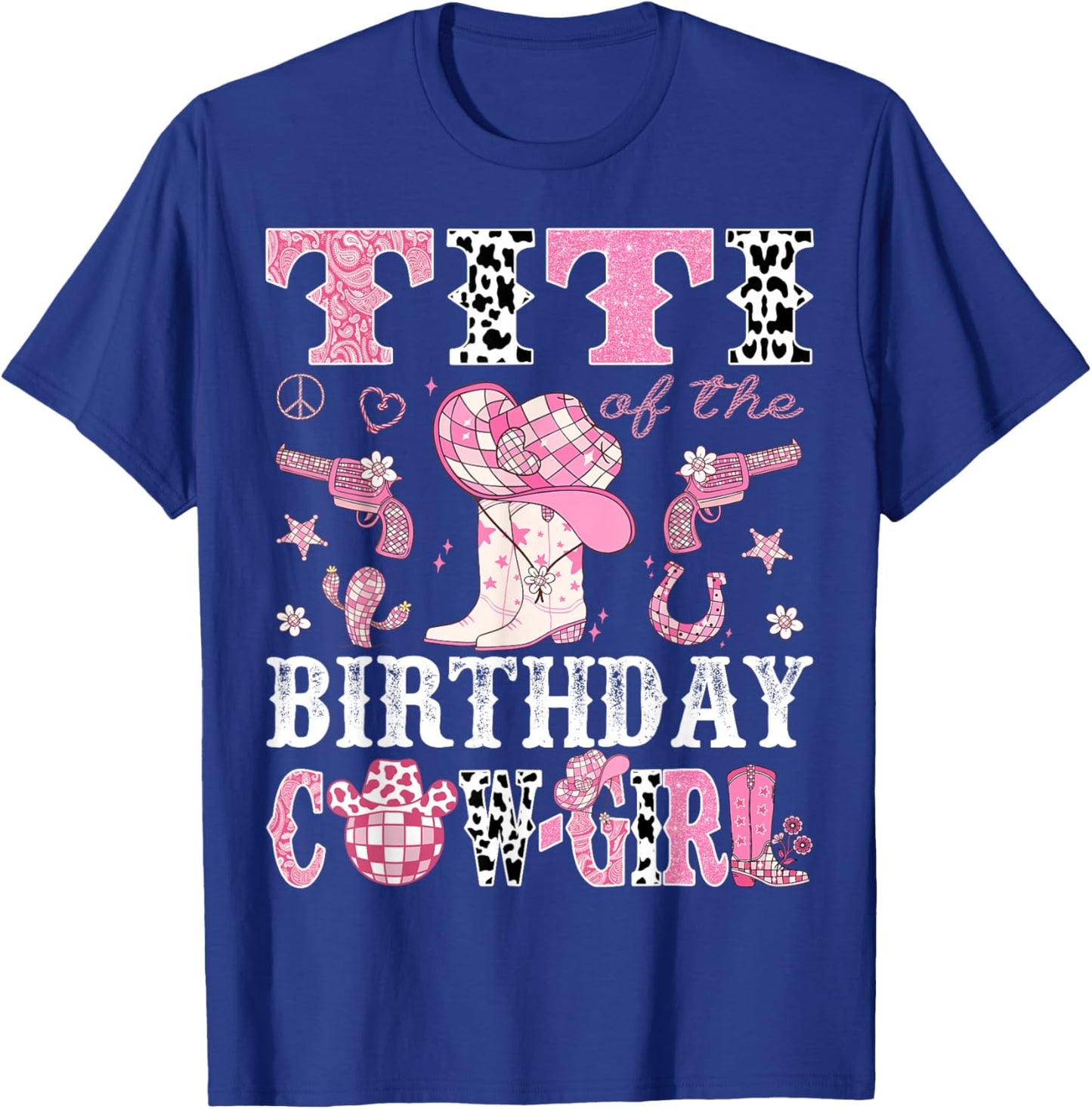 Titi Of The Birthday Cow-Girl Pink Disco Rodeo Western T-Shirt - T-Shirt | Royal