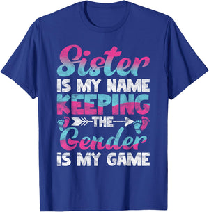 Sister Is My Name Keeping The Gender Is My Game T-Shirt - T-Shirt | Royal