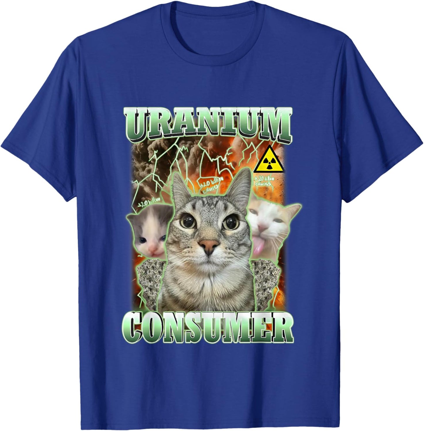 Funny Cat Dank Memes Uranium Consumer Silly Cat Unhinged Cat T-Shirt - T-Shirt | Royal