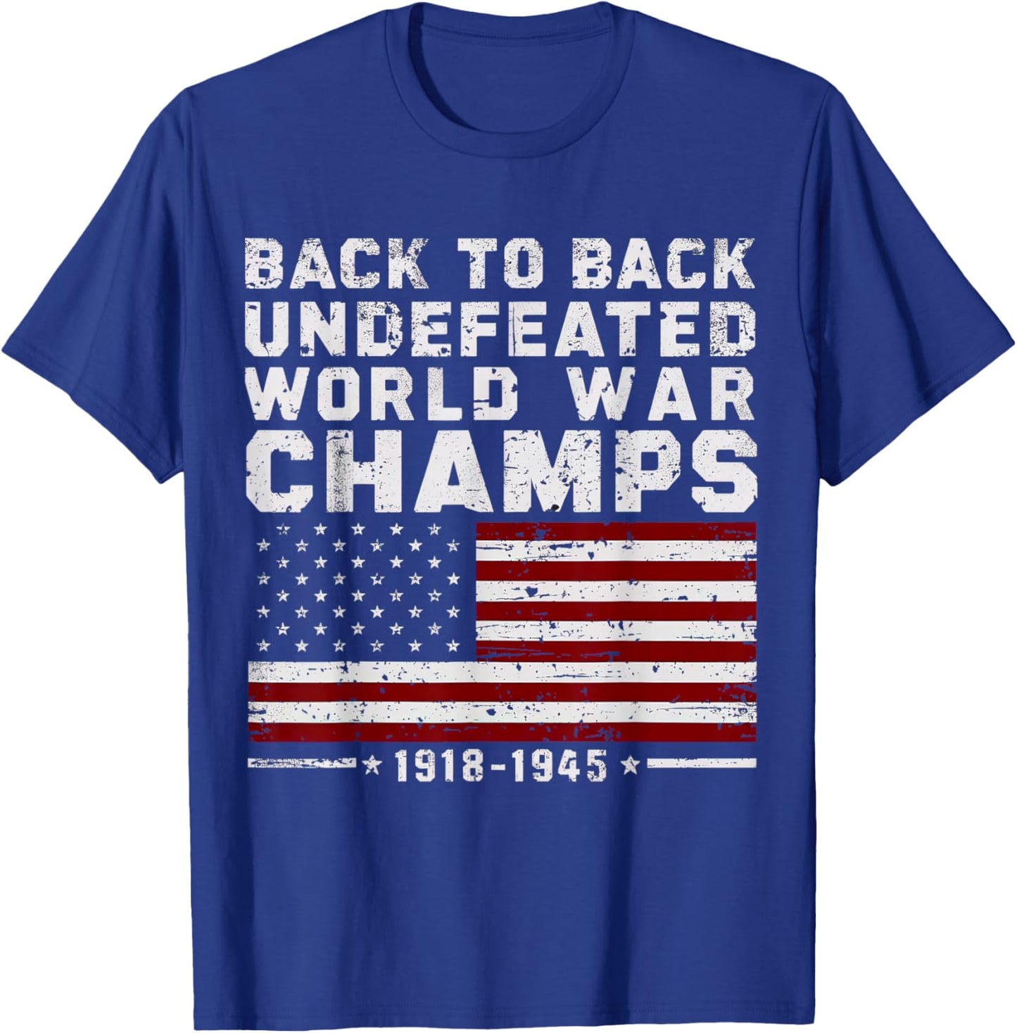 Back To Back Undefeated World War Champs 4th Of July T-Shirt - T-Shirt | Royal