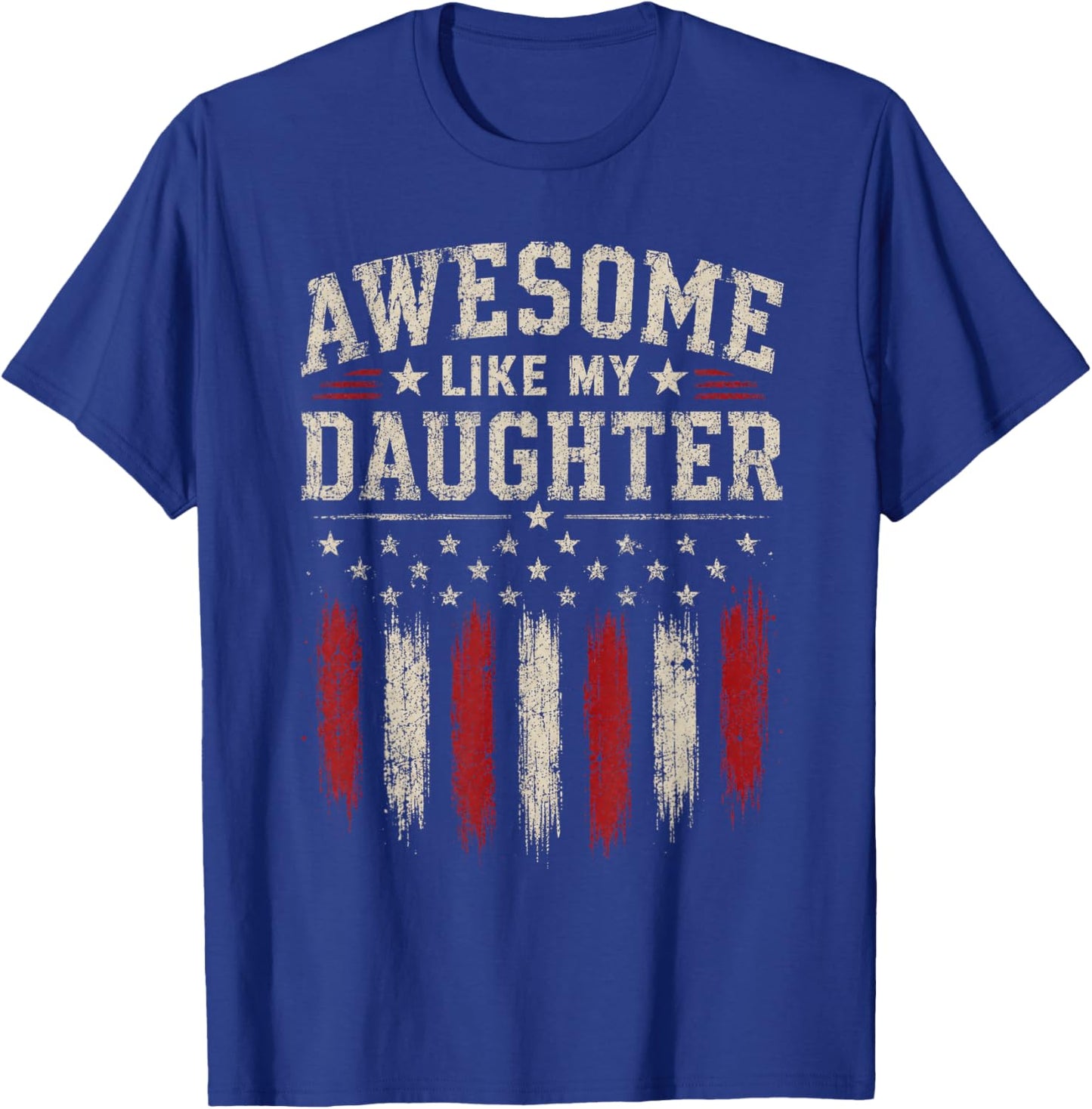 Funny Men Dad Father's Day Awesome Like My Daughter T-Shirt - T-Shirt | Royal