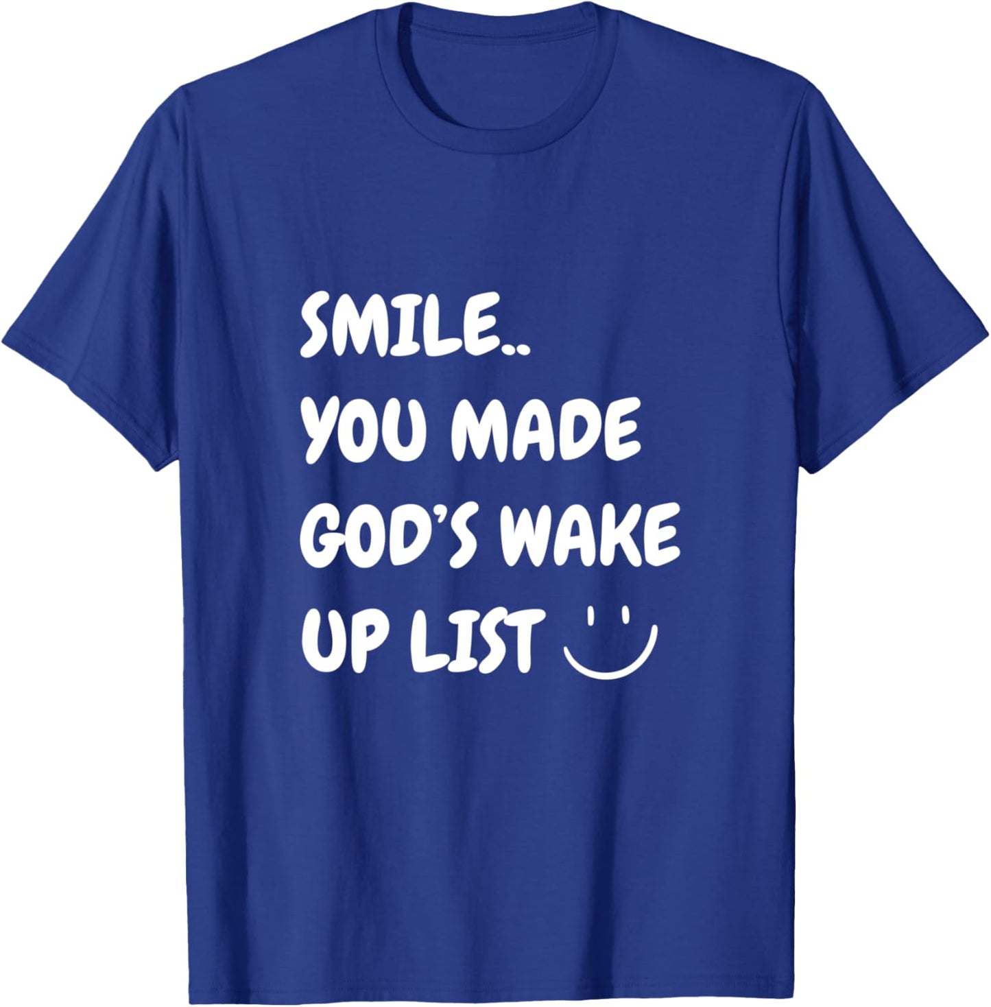 Smile You Made God's Wake Up List Christian Jesus Apparel T-Shirt - T-Shirt | Royal