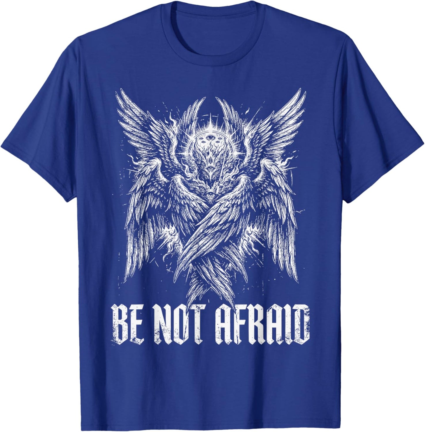 Be Not Afraid, Seraphim Angel, Biblically Accurate Angel T-Shirt - T-Shirt | Royal