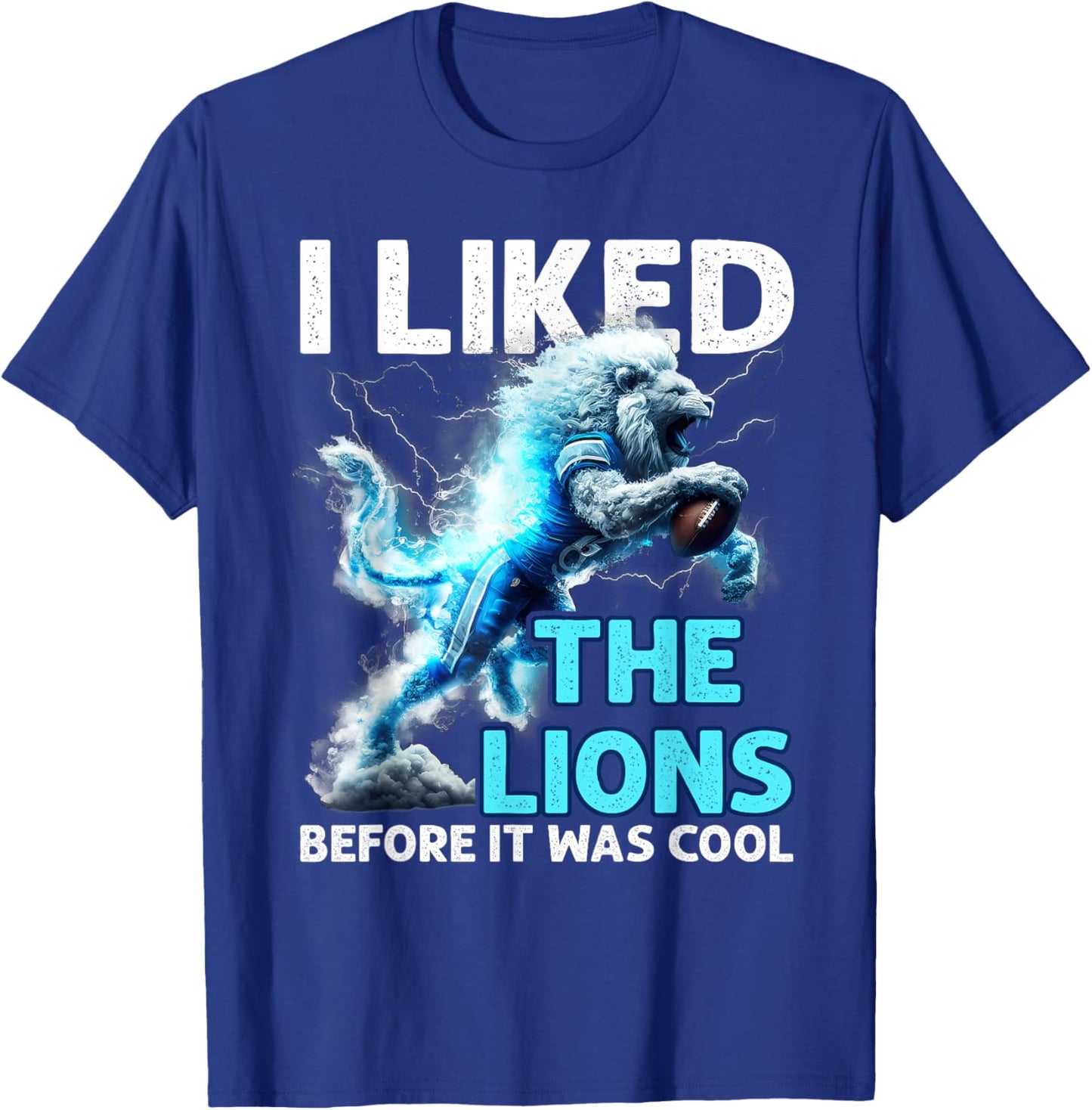 Outfit Funny I Liked The Lions Before It Was Cool T-Shirt - T-Shirt | Royal