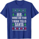 Hr Who Do You Think Tells Santa Funny Christmas T-Shirt - T-Shirt | Royal
