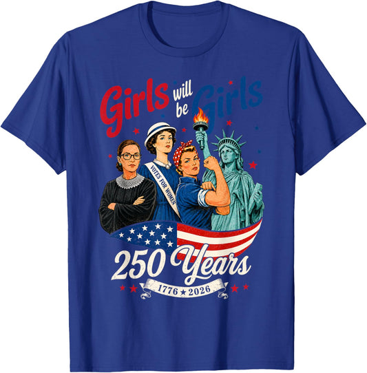 Girl Will Be Girls 250 Years America 4th of July USA Women T-Shirt - T-Shirt | Royal