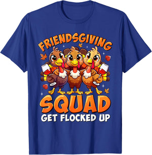 Friendsgiving Squad Get Flocked Up Thanksgiving Turkey Funny T-Shirt - T-Shirt | Royal