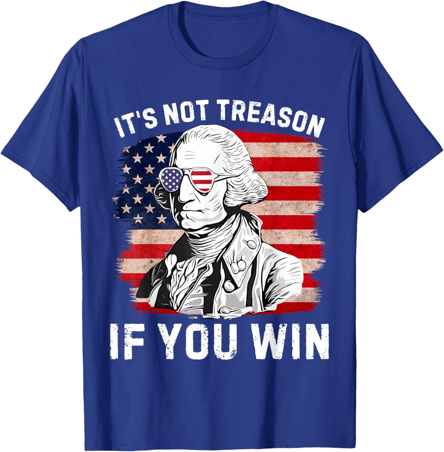 It's Not Treason if You Win George Washington 4th Of July Men T-Shirt - T-Shirt | Royal