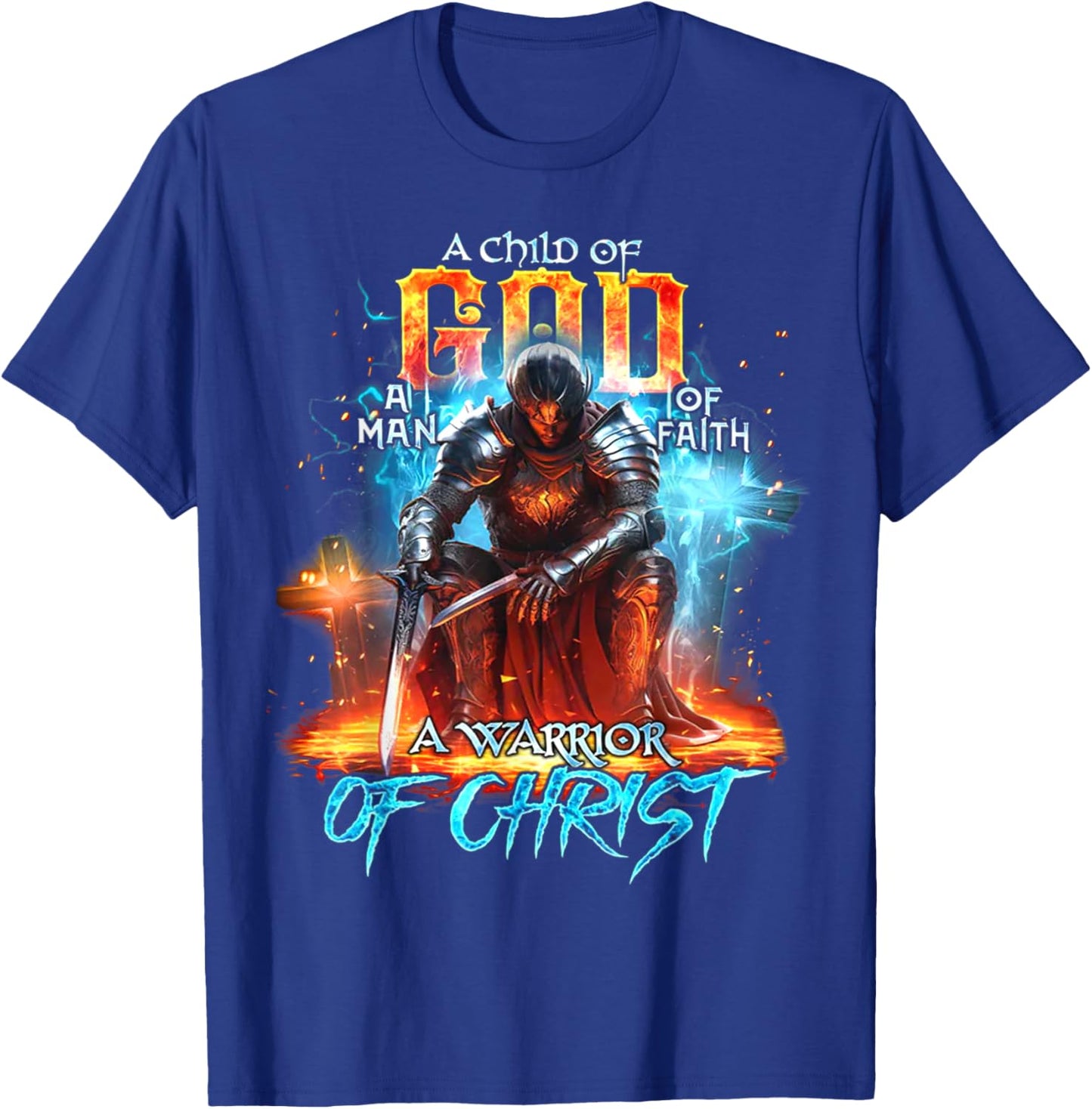A Child Of God A Man Of Faith A Warrior Of Christ - Knight T-Shirt - T-Shirt | Royal