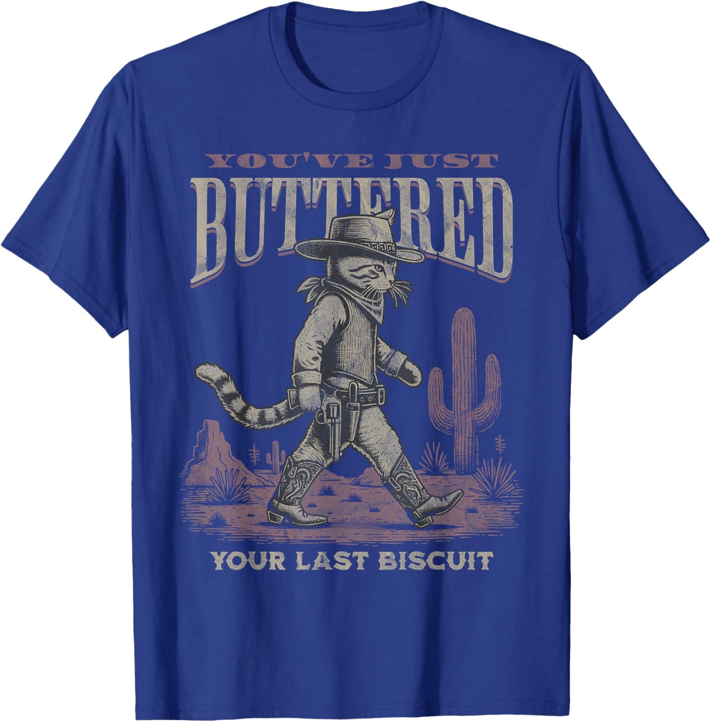 You've Just Buttered Your Last Biscuit Cowboy Cat Kitty T-Shirt - T-Shirt | Royal