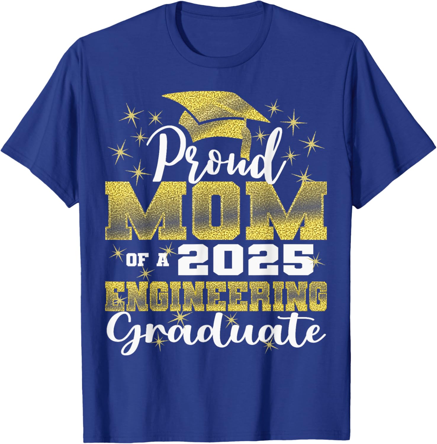 Super Proud Mom of 2025 Engineering Graduate Family T-Shirt - T-Shirt | Royal